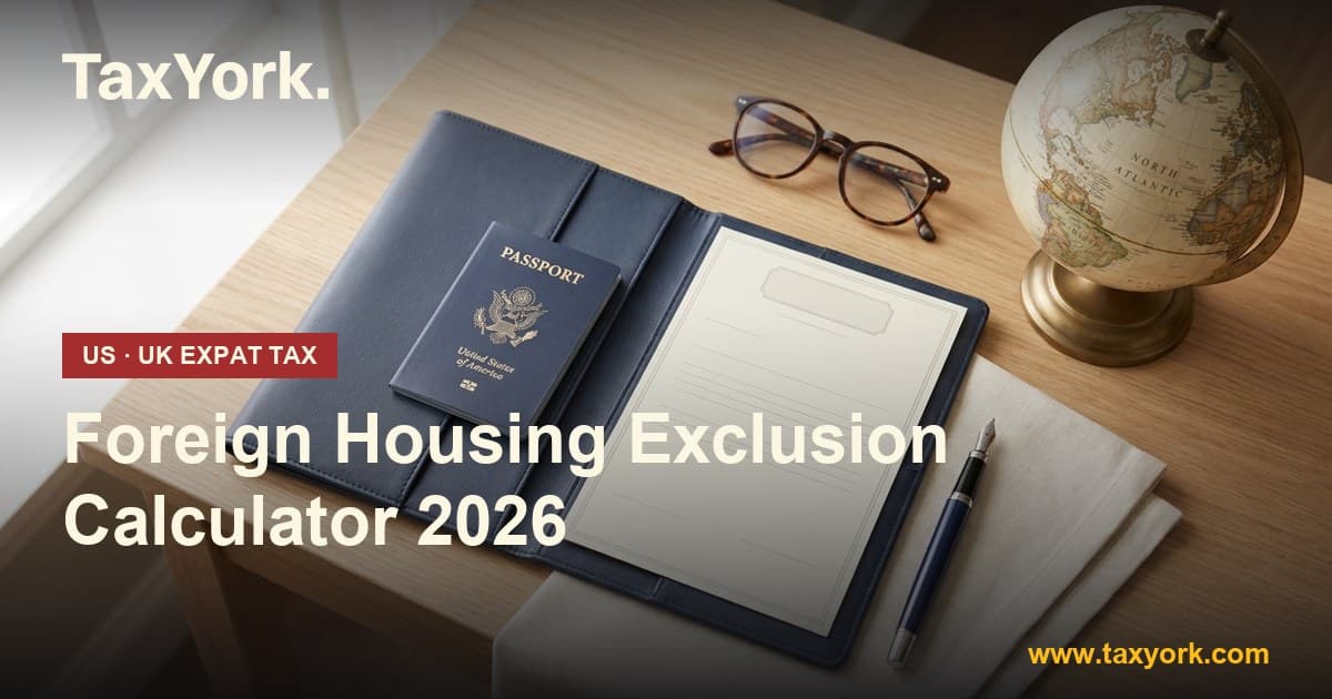Foreign Housing Exclusion Calculator 2026 showing the London limit of $68,600 and the $21,264 base housing amount — TaxYork